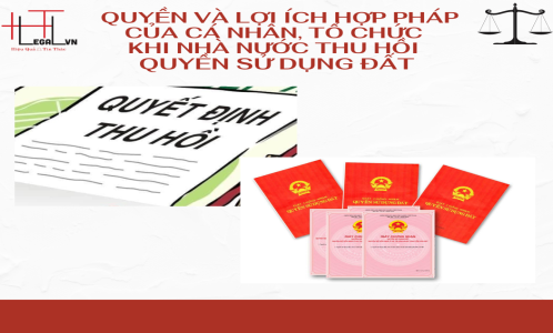 QUYỀN VÀ LỢI ÍCH HỢP PHÁP CỦA CÁ NHÂN, TỔ CHỨC KHI NHÀ NƯỚC THU HỒI QUYỀN SỬ DỤNG ĐẤT (CÔNG TY LUẬT TẠI QUẬN TÂN BÌNH VÀ QUẬN BÌNH THẠNH)